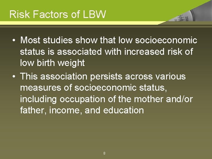 Risk Factors of LBW • Most studies show that low socioeconomic status is associated
