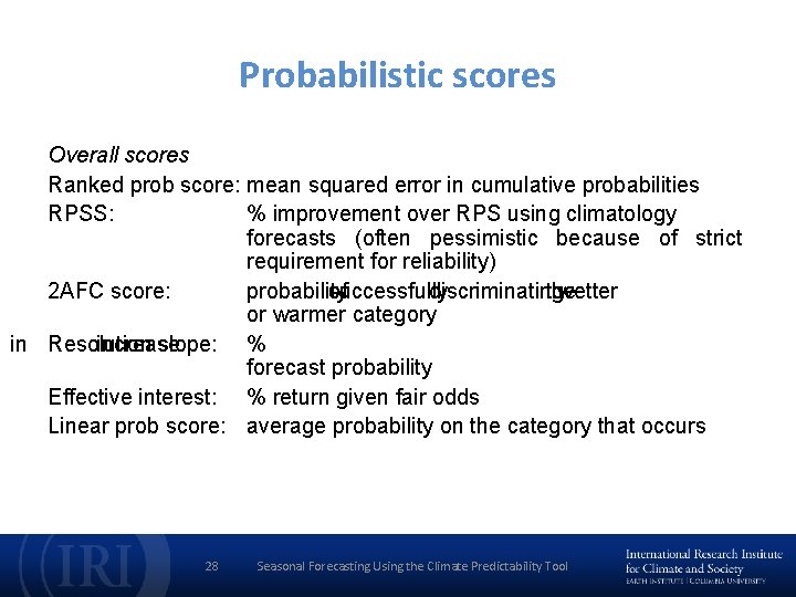 Probabilistic scores Overall scores Ranked prob score: mean squared error in cumulative probabilities RPSS: