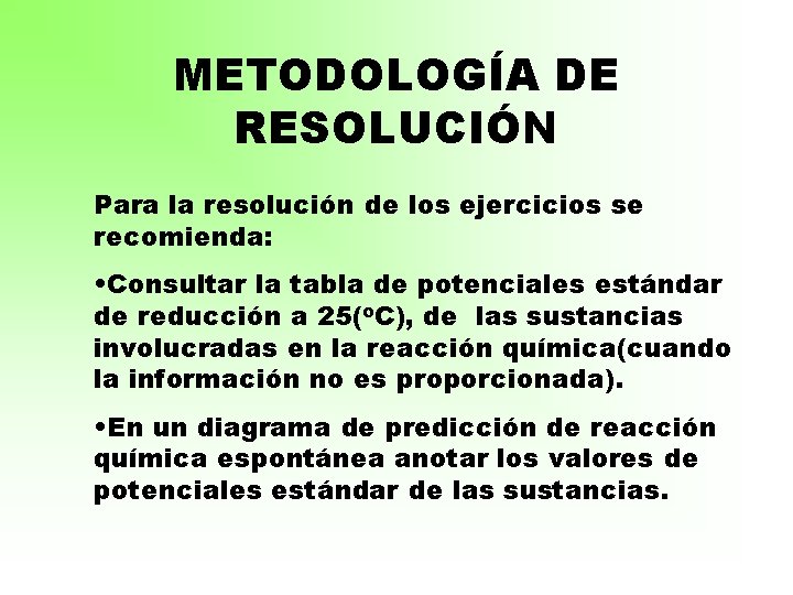 METODOLOGÍA DE RESOLUCIÓN Para la resolución de los ejercicios se recomienda: • Consultar la