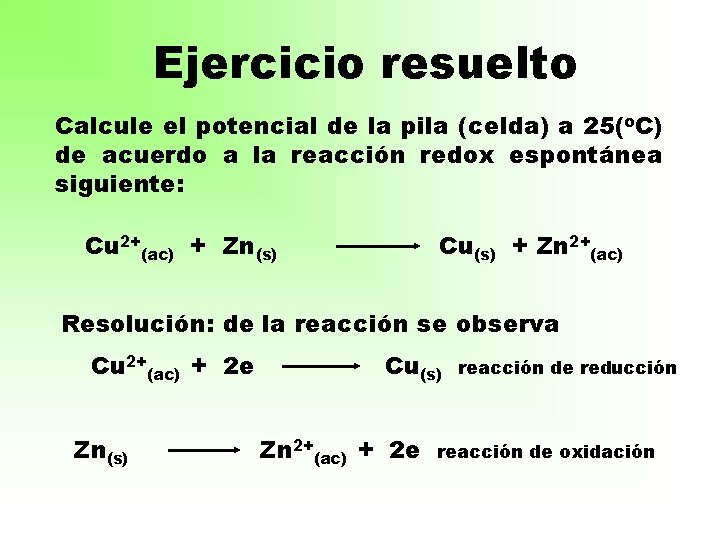 Ejercicio resuelto Calcule el potencial de la pila (celda) a 25(o. C) de acuerdo