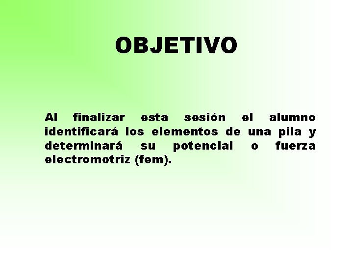 OBJETIVO Al finalizar esta sesión el alumno identificará los elementos de una pila y