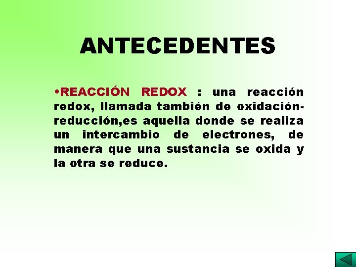 ANTECEDENTES • REACCIÓN REDOX : una reacción redox, llamada también de oxidaciónreducción, es aquella