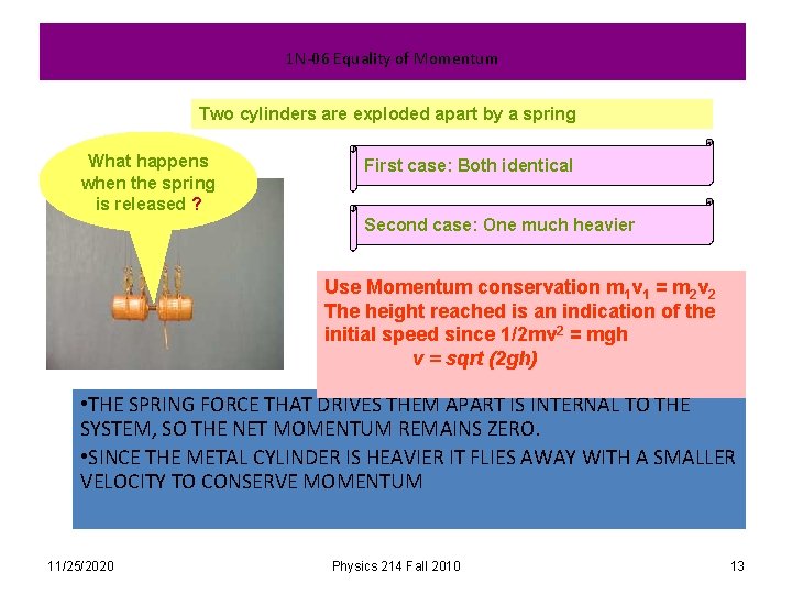 1 N-06 Equality of Momentum Two cylinders are exploded apart by a spring What