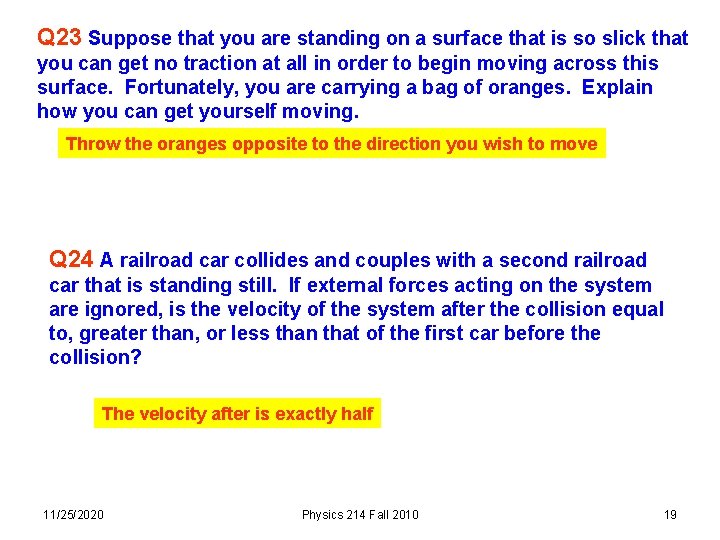 Q 23 Suppose that you are standing on a surface that is so slick