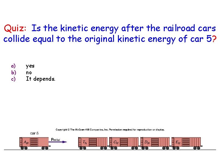 Quiz: Is the kinetic energy after the railroad cars collide equal to the original