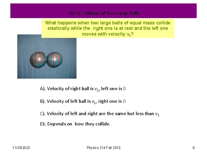 1 N-02 Collision of Two Large Balls What happens when two large balls of