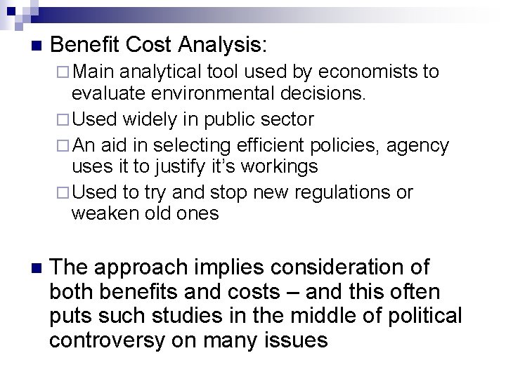 n Benefit Cost Analysis: ¨ Main analytical tool used by economists to evaluate environmental
