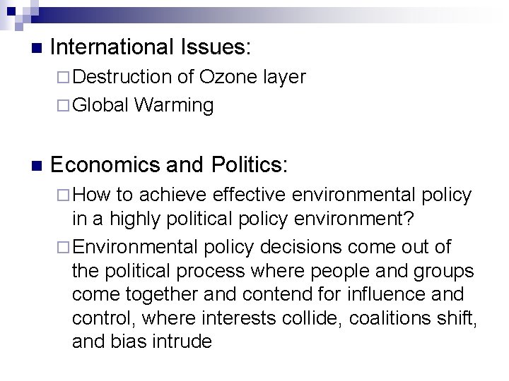 n International Issues: ¨ Destruction of Ozone layer ¨ Global Warming n Economics and