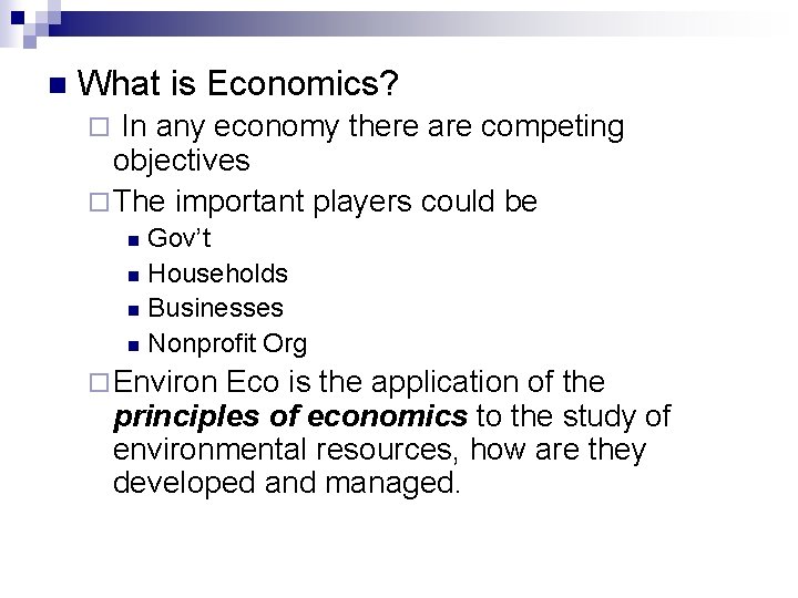 n What is Economics? In any economy there are competing objectives ¨ The important