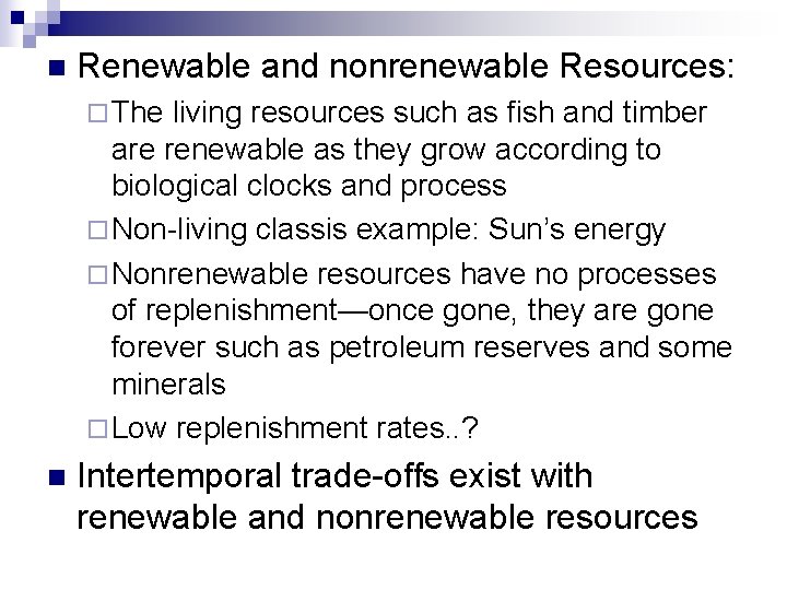 n Renewable and nonrenewable Resources: ¨ The living resources such as fish and timber