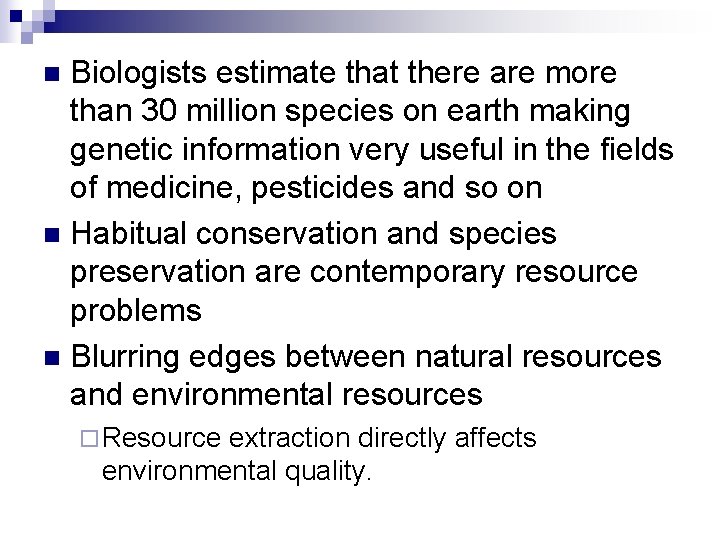 Biologists estimate that there are more than 30 million species on earth making genetic