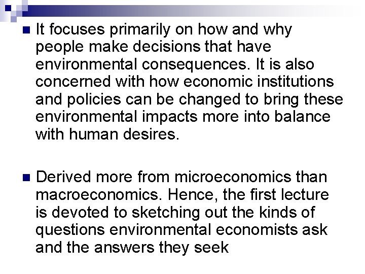 n It focuses primarily on how and why people make decisions that have environmental
