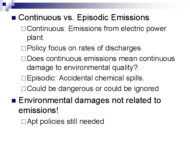 n Continuous vs. Episodic Emissions ¨ Continuous: Emissions from electric power plant. ¨ Policy