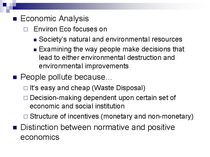 n Economic Analysis ¨ n Environ Eco focuses on n Society’s natural and environmental