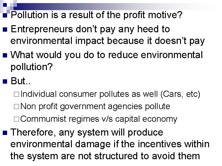 Pollution is a result of the profit motive? n Entrepreneurs don’t pay any heed