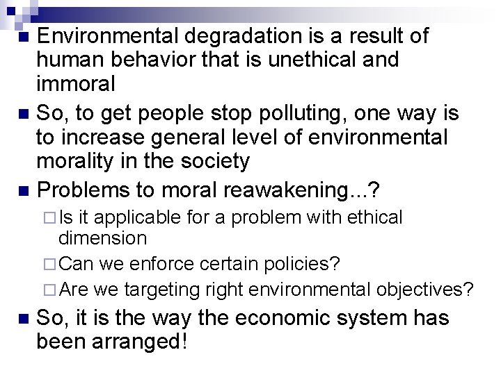 Environmental degradation is a result of human behavior that is unethical and immoral n