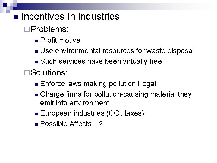 n Incentives In Industries ¨ Problems: Profit motive n Use environmental resources for waste