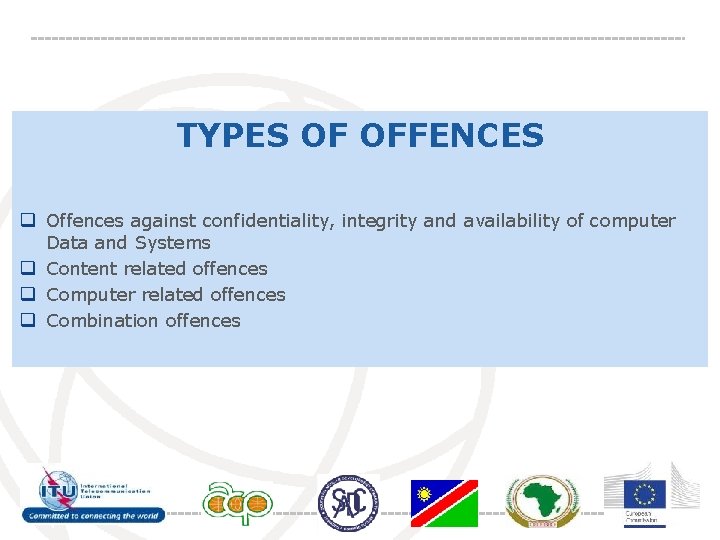 TYPES OF OFFENCES q Offences against confidentiality, integrity and availability of computer Data and
