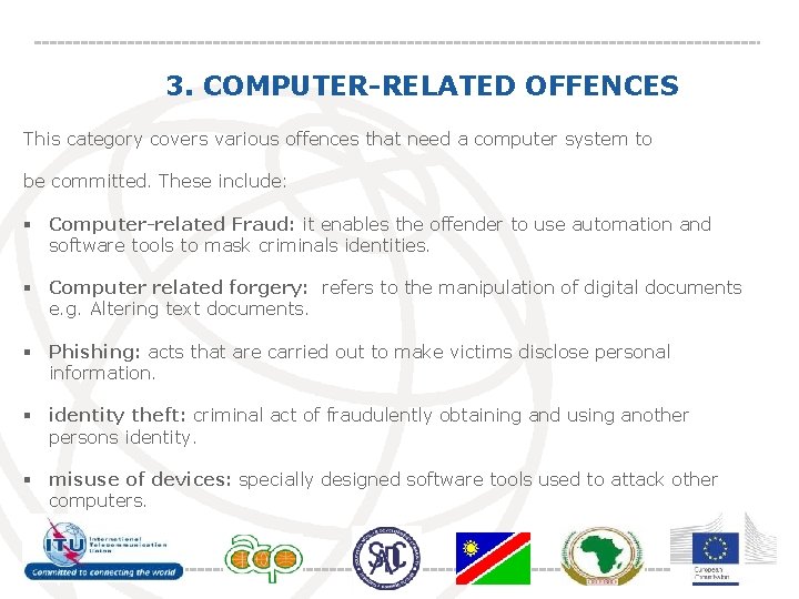 3. COMPUTER-RELATED OFFENCES This category covers various offences that need a computer system to