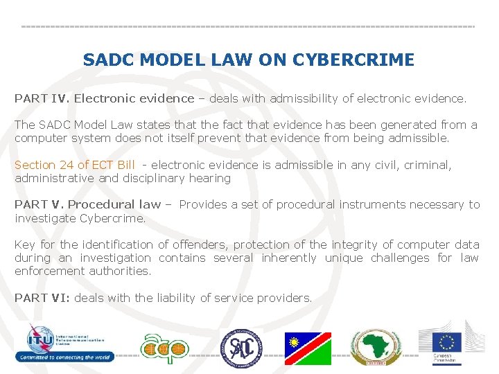 SADC MODEL LAW ON CYBERCRIME PART IV. Electronic evidence – deals with admissibility of