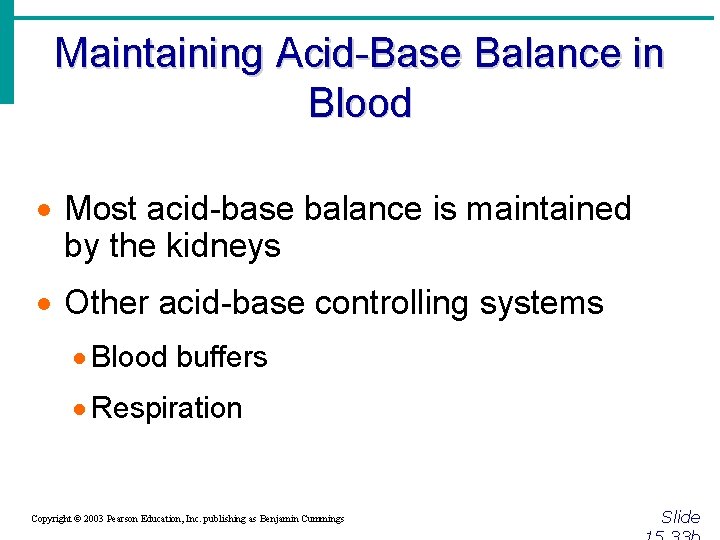 Maintaining Acid-Base Balance in Blood · Most acid-base balance is maintained by the kidneys