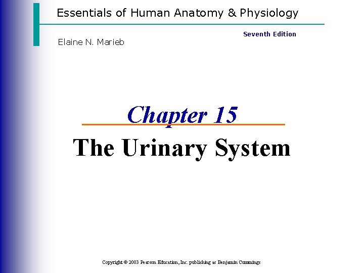 Essentials of Human Anatomy & Physiology Elaine N. Marieb Seventh Edition Chapter 15 The