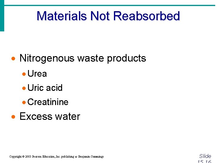 Materials Not Reabsorbed · Nitrogenous waste products · Urea · Uric acid · Creatinine