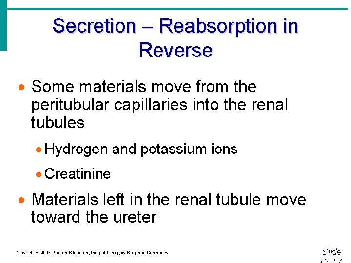 Secretion – Reabsorption in Reverse · Some materials move from the peritubular capillaries into