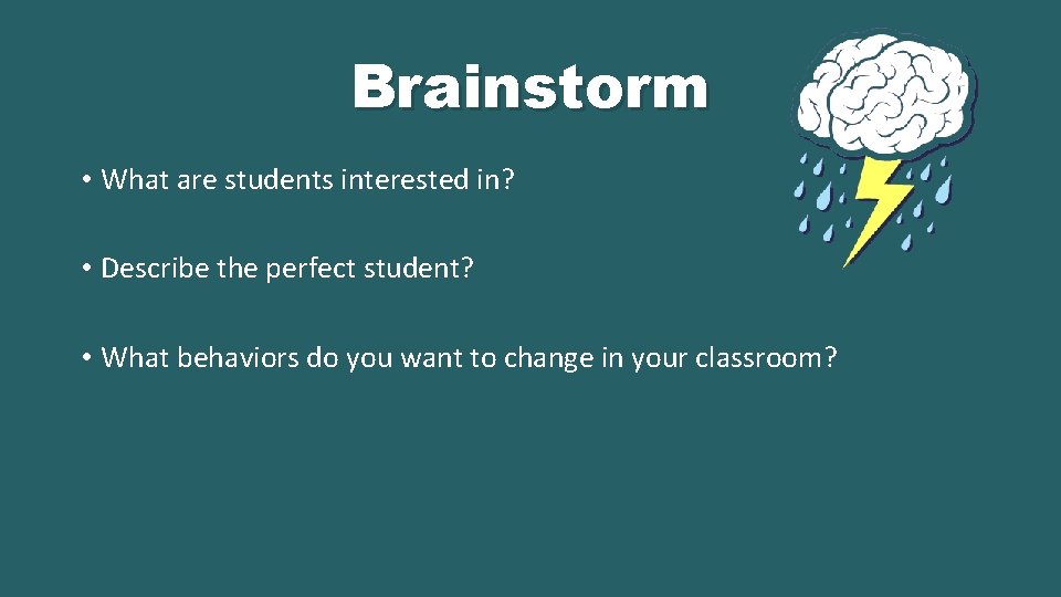 Brainstorm • What are students interested in? • Describe the perfect student? • What