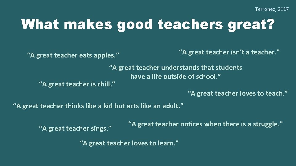 Terronez, 2017 What makes good teachers great? “A great teacher eats apples. ” “A