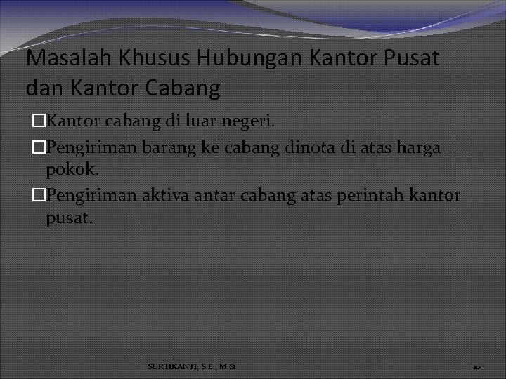 Masalah Khusus Hubungan Kantor Pusat dan Kantor Cabang �Kantor cabang di luar negeri. �Pengiriman