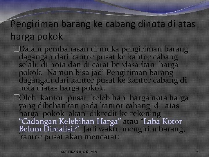 Pengiriman barang ke cabang dinota di atas harga pokok �Dalam pembahasan di muka pengiriman