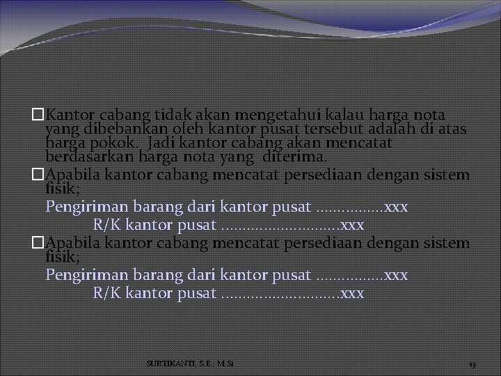 �Kantor cabang tidak akan mengetahui kalau harga nota yang dibebankan oleh kantor pusat tersebut