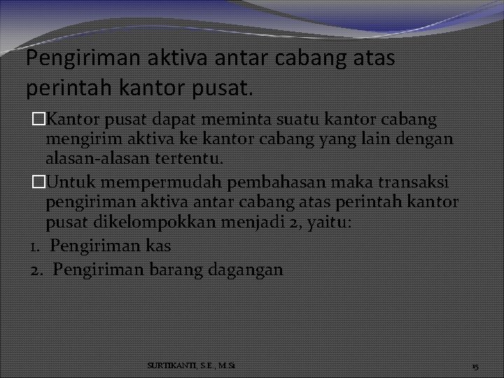 Pengiriman aktiva antar cabang atas perintah kantor pusat. �Kantor pusat dapat meminta suatu kantor