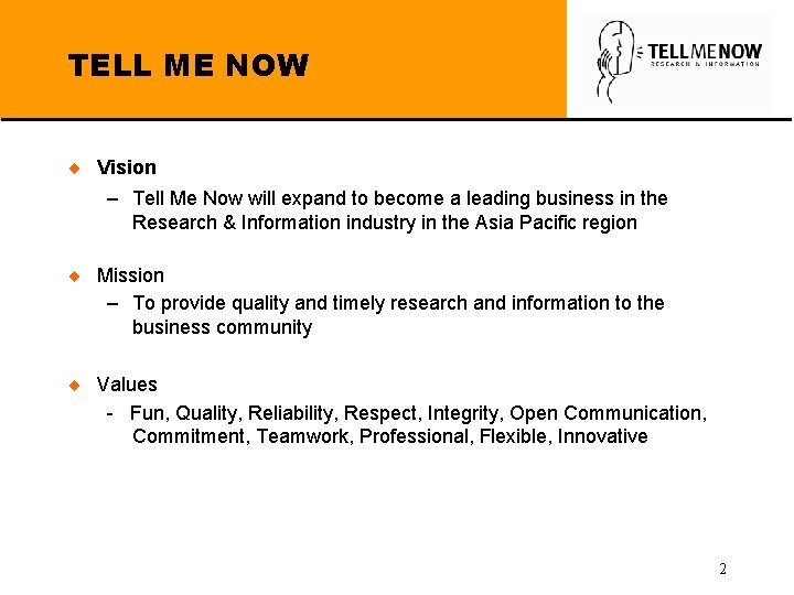 TELL ME NOW ¨ Vision – Tell Me Now will expand to become a