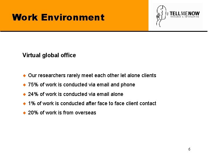 Work Environment Virtual global office ¨ Our researchers rarely meet each other let alone