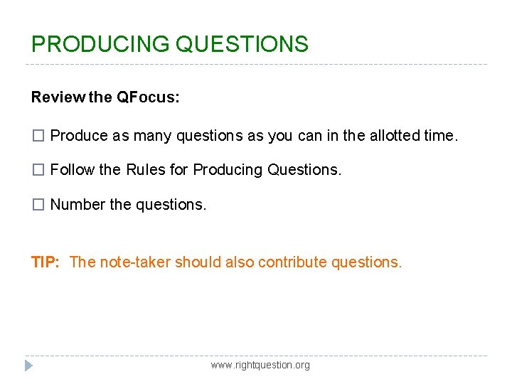 PRODUCING QUESTIONS Review the QFocus: � Produce as many questions as you can in