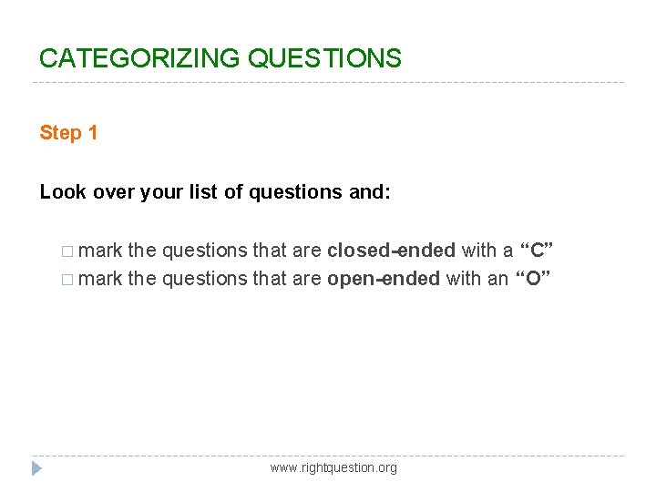 CATEGORIZING QUESTIONS Step 1 Look over your list of questions and: � mark the