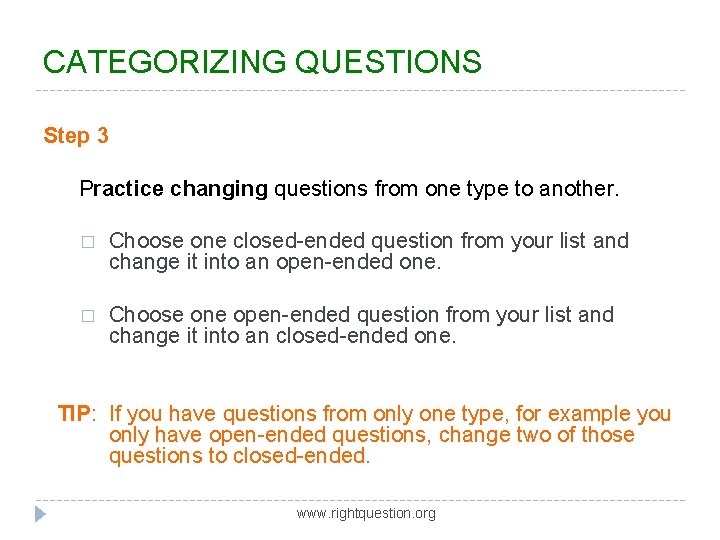 CATEGORIZING QUESTIONS Step 3 Practice changing questions from one type to another. � Choose