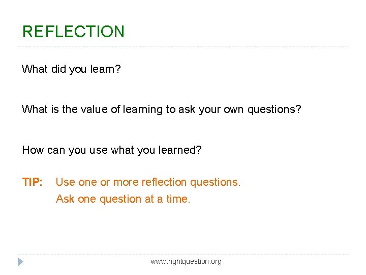 REFLECTION What did you learn? What is the value of learning to ask your