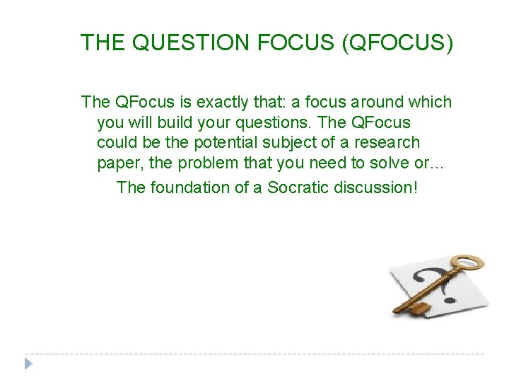 THE QUESTION FOCUS (QFOCUS) The QFocus is exactly that: a focus around which you