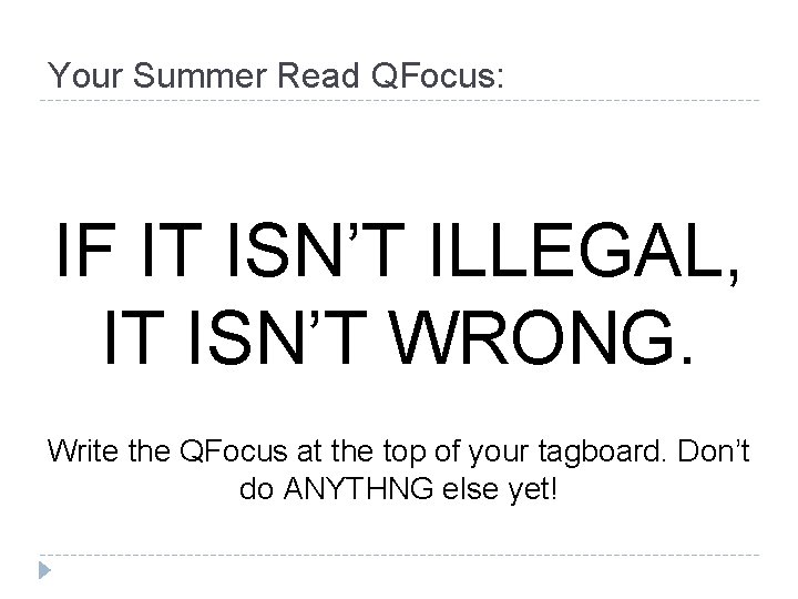 Your Summer Read QFocus: IF IT ISN’T ILLEGAL, IT ISN’T WRONG. Write the QFocus