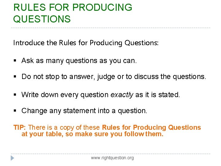 RULES FOR PRODUCING QUESTIONS Introduce the Rules for Producing Questions: § Ask as many
