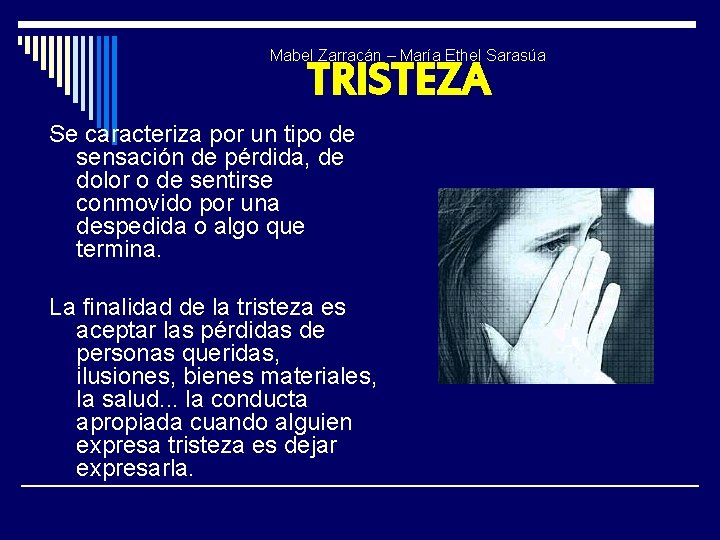 Mabel Zarracán – María Ethel Sarasúa TRISTEZA Se caracteriza por un tipo de sensación