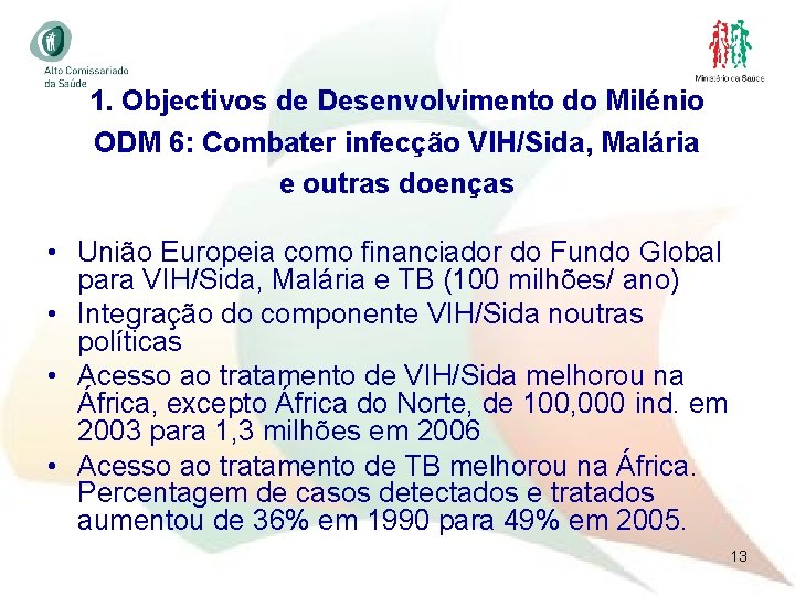 1. Objectivos de Desenvolvimento do Milénio ODM 6: Combater infecção VIH/Sida, Malária e outras