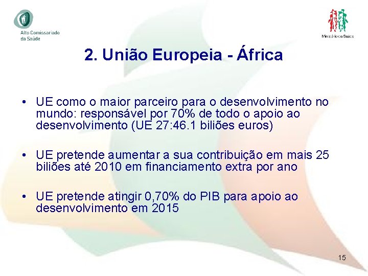 2. União Europeia - África • UE como o maior parceiro para o desenvolvimento