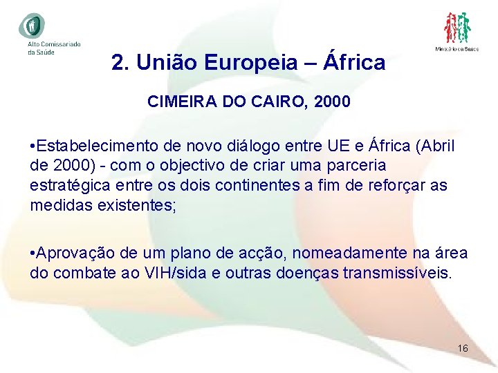 2. União Europeia – África CIMEIRA DO CAIRO, 2000 • Estabelecimento de novo diálogo