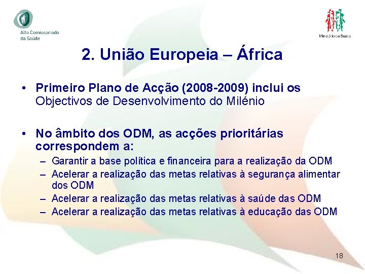 2. União Europeia – África • Primeiro Plano de Acção (2008 -2009) inclui os