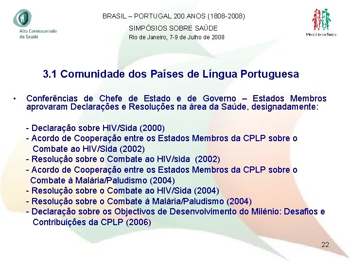 BRASIL – PORTUGAL 200 ANOS (1808 -2008) SIMPÓSIOS SOBRE SAÚDE Rio de Janeiro, 7