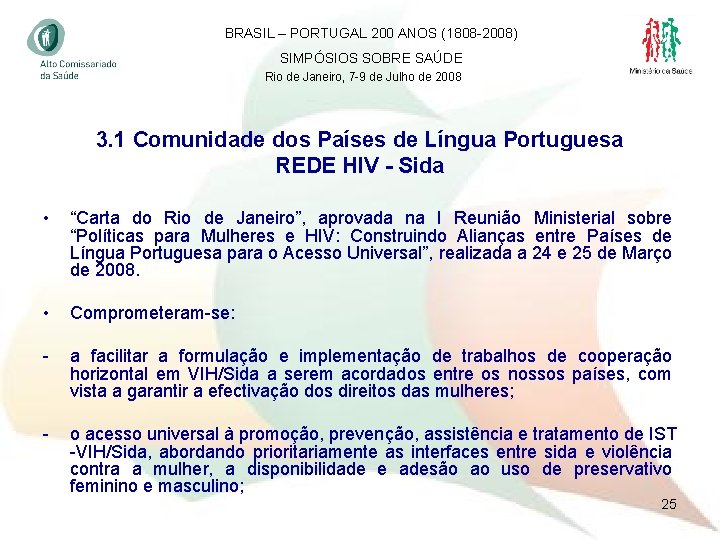 BRASIL – PORTUGAL 200 ANOS (1808 -2008) SIMPÓSIOS SOBRE SAÚDE Rio de Janeiro, 7